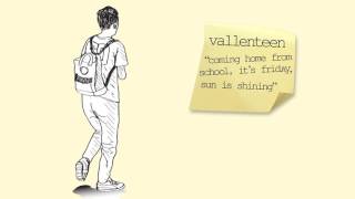 vallenteen - “coming home from school, it's fridᴀy, sun is shining”