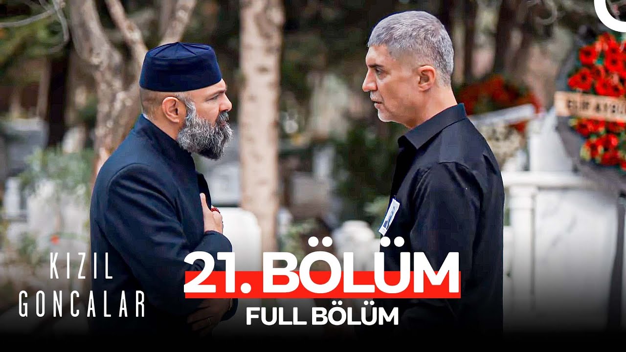 Kızıl Goncalar 21. Bölüm (FULL HD)