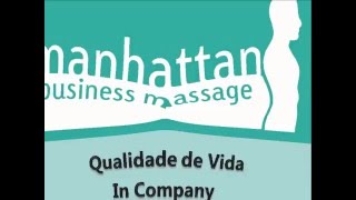 Manhattan Business Massage - Qualidade de Vida In Company(Atendimentos in company - Massagens: Quick Massage, Massagens nas Mãos e nos Pés ou Cabeça, Shiatsu Estética: Cabeleireiros, Manicure, Hidratação ..., 2012-01-11T04:26:52.000Z)