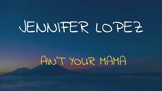 Jennifer Lopez - Aint Your Mama Slowed & Reverb