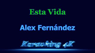 Alex Fernández  Esta Vida  Karaoke 4K