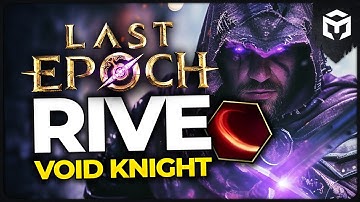 Last Epoch 1.1 - Rive Void Knight - Maxroll Build Guide by @volcavids