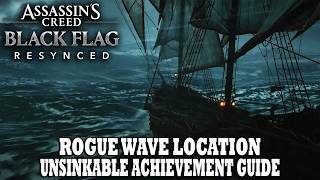 Assassin's Creed 4 Black Flag Resynced | Rogue Wave Location | Unsinkable Achievement / Trophy Guide