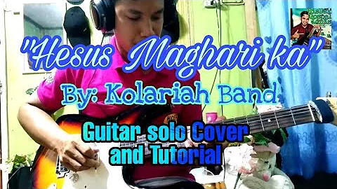 Hesus Maghari Ka Guitar Solo Cover and Tutorial(Intro&Solo) || Kolariah Band