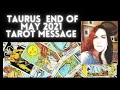 Taurus End of May 2021 Tarot Do the work and you will move up!