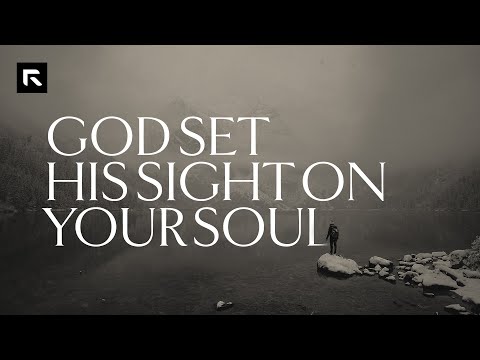 God Set His Sight On Your Soul || David Platt