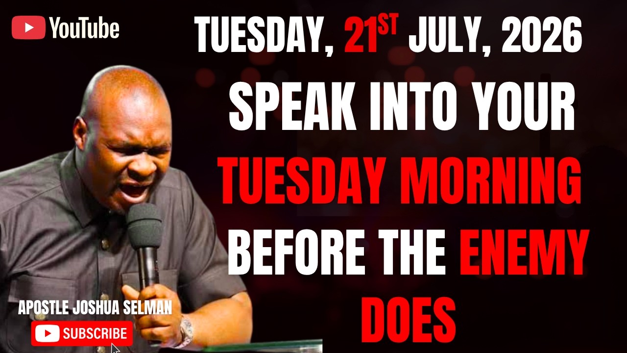 ⁣21ST JULY, 2026 : START YOUR TUESDAY WITH POWERFUL EARLY MORNING PRAYERS || APOSTLE JOSHUA SELMAN