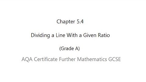 AQA Certificate Further Mathematics GCSE: Chapter 5.4 Dividing a line with a given ratio (Grade A)