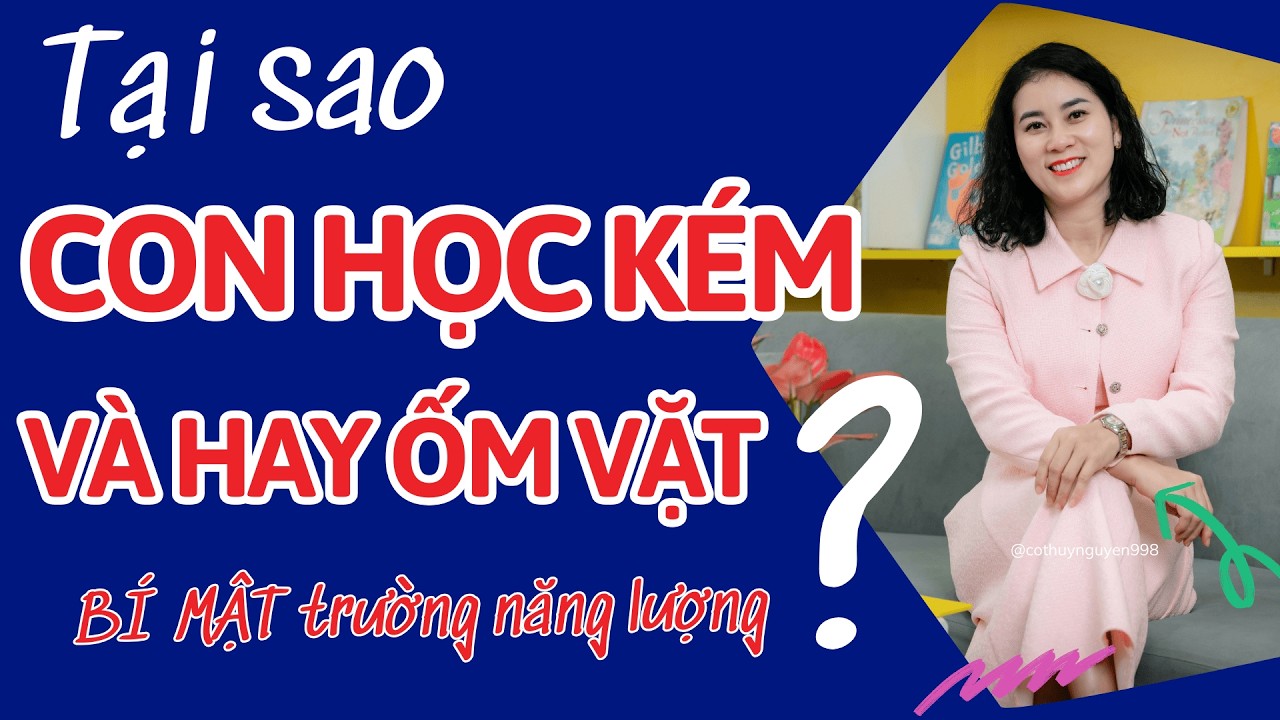 Tại Sao Trẻ Học Kém, Hay Bệnh? Sự Thật Về 