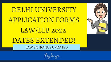 DU LLB Application Forms 2022 Dates Extended|Delhi University Law Admission 2022 Latest Notification
