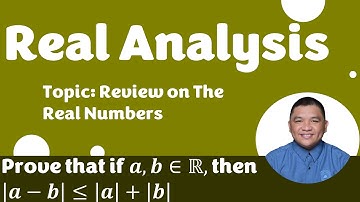 Proving the Triangle Inequality_2 || Review on Real Numbers || Real Analysis