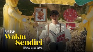 EAR SUN - Waktu Sendiri (Official Music Video)