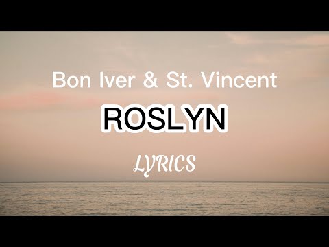 Bon Iver & St. Vincent - Roslyn (Lyrics)