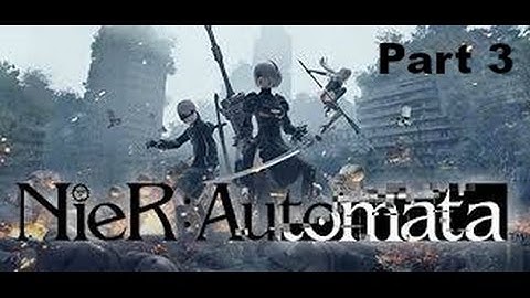 NieR:Automata - Enter the desert [Part 3]