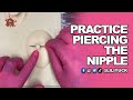 Practice Piercing The Nipple