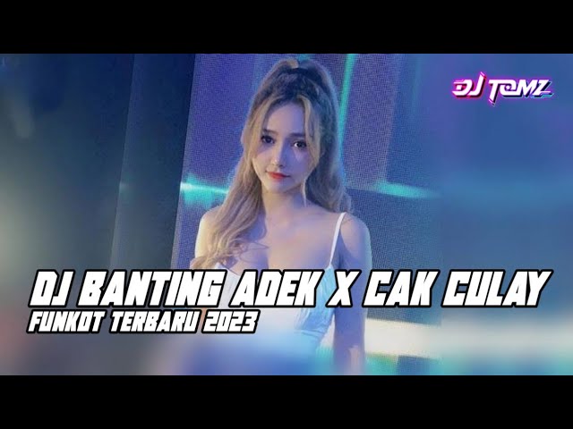 DJ BANTING ADEK X CAK CULAY NABUY NEW 2023 FUNKOT REMIX class=