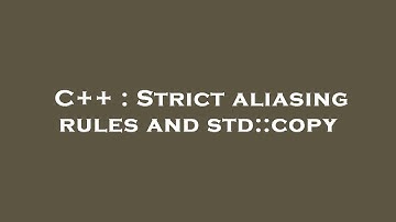 C++ : Strict aliasing rules and std::copy