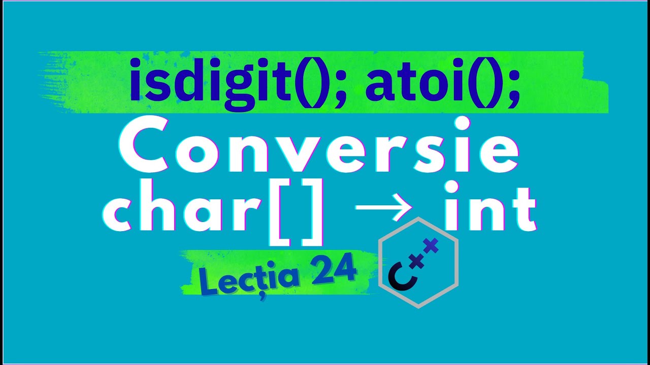 Conversia unui șir de caractere în număr întreg în C++ | isdigit() și atoi()