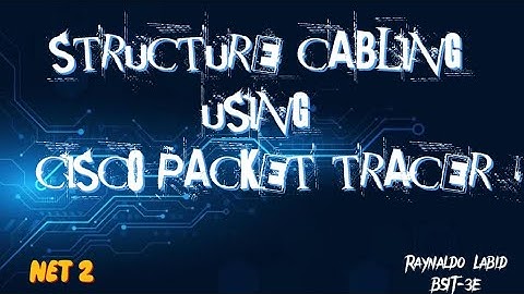 ACTIVITY 2 : STRUCTURE CABLING USING CISCO PACKET TRACER