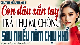 CON DÂU XẮN TAY QUYẾT TRẢ THÙ MẸ CHỒNG SAU NHIỀU NĂM CHỊU KHỔ - Kể Chuyện Đêm Khuya Ngủ Ngon