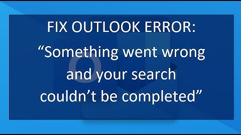 FIX Outlook Error:  "Something went wrong and your search couldn