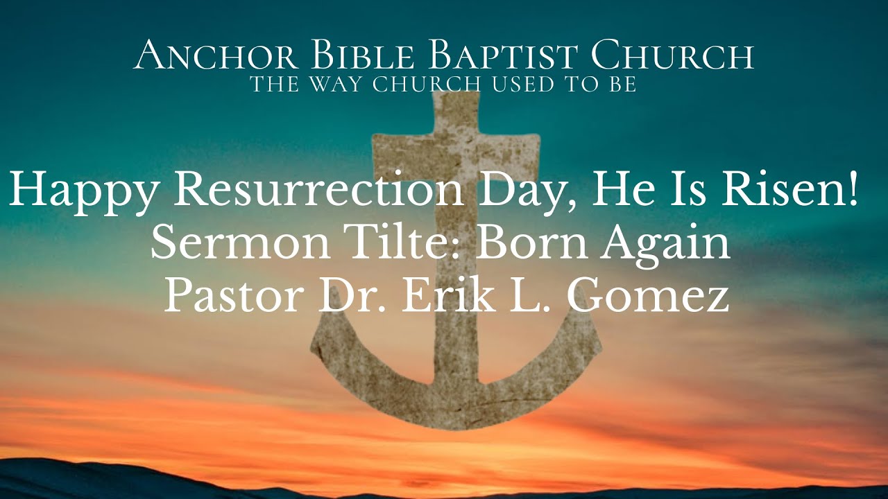 Happy Resurrection Day, He Is Risen! Sermon Title: Born Again