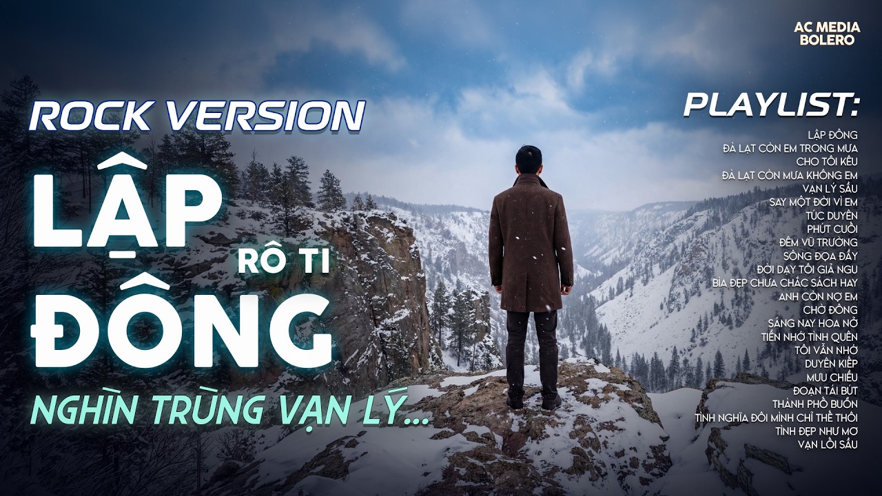 LẬP ĐÔNG - ROCK VERSION | RÔ TI | TUYỂN TẬP NHẠC ROCK HOT TIKTOK | NGHÌN TRÙNG VẠN LÝ NGƯỜI ĐI CÓ...