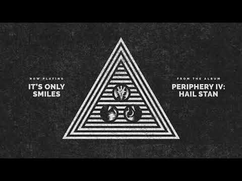 Periphery - It's Only Smiles (Audio)