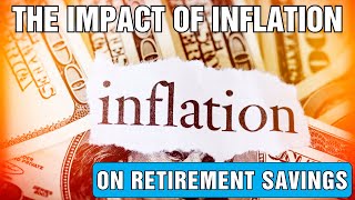 The Impact of Inflation on Your Retirement Savings | THE SHOCKING TRUTH REVEALED!!!