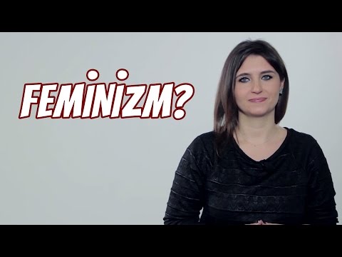 Video: Feminist - gerçekte kim