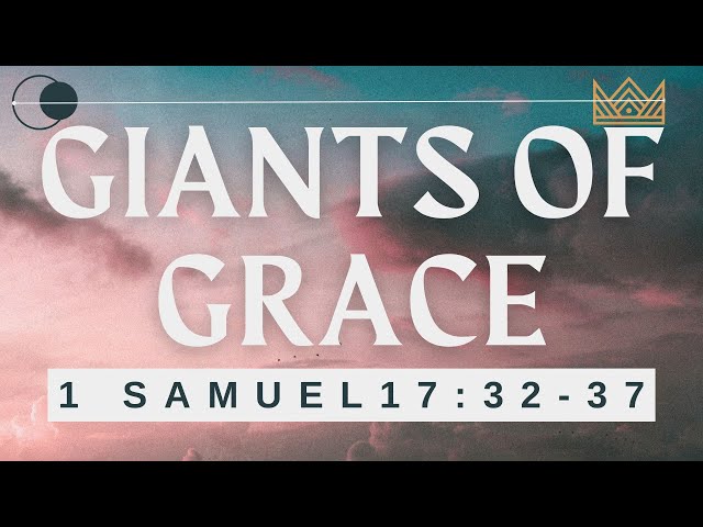 Pastor Dennis Coffman "Giants for Grace" 1 Samuel 17: 32-37