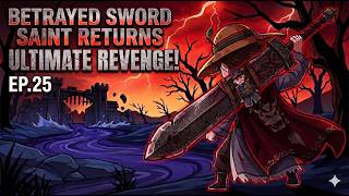 [FULL] - Betrayed Sword Saint Returns for Ultimate Revenge! Ep 25