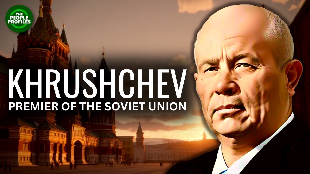 Nikita Khrushchev - Premier of the Soviet Union in the Cold War