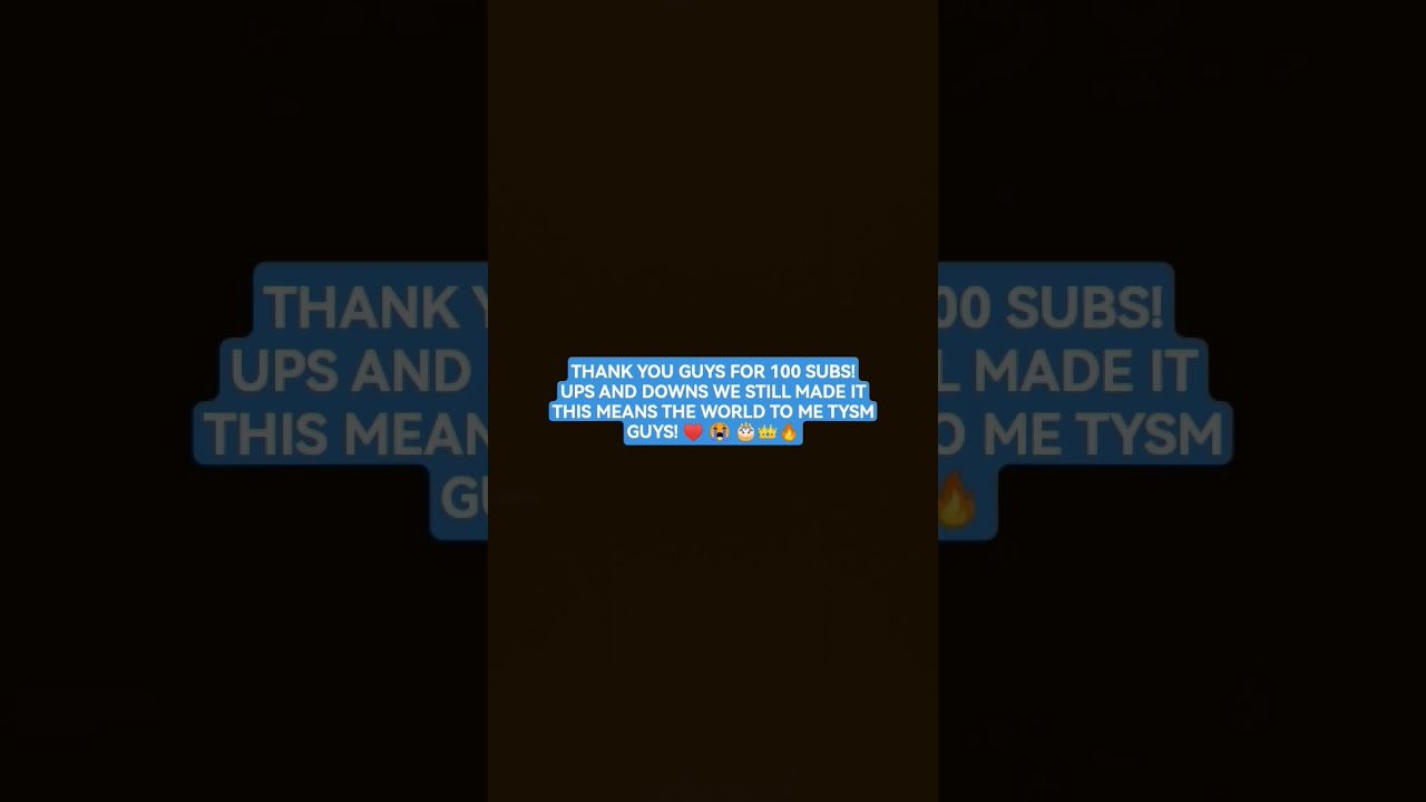 Tysm Guys For 100 SUBS 