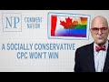 A socially conservative cpc wont win