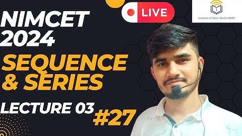Nimcet 2024 | Sequence And  Series  | Lecture 3 | Vijaypal Choudhary