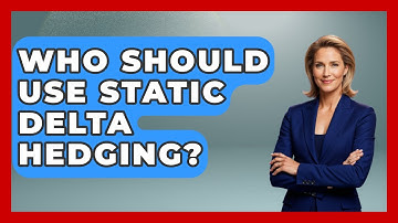 Who Should Use Static Delta Hedging? - Stock and Options Playbook