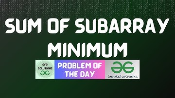 #661 GFG POTD | Sum of subarray minimum | GFG Solutions | 09-07-2025
