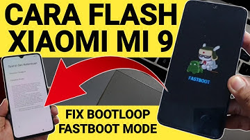 Cara Flash Xiaomi Mi 9 Bootloop via Fastboot Mode UBL ONLY