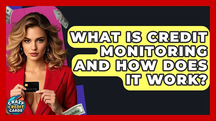 What Is Credit Monitoring And How Does It Work? - Crazy About Credit Cards