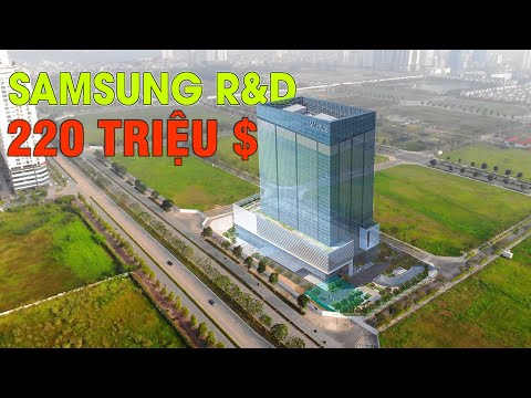 Samsung bắt đầu xây dựng trung tâm R&D hiện đại nhất Đông Nam Á tại Hà Nội