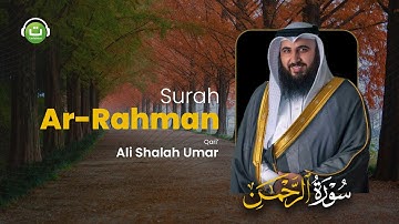 Surah Ar-Rahman سورة الرحمن || Syeikh Ali Shalah Umar | Tadabbur Daily