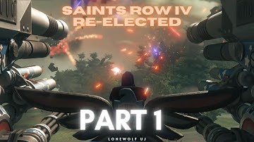 Saints Row IV - Re-Elected || Part 1 - Walkthrough Gameplay by UJ on PC(No Narration)
