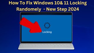How To Fix Windows 10 &11 keeps locking randomly