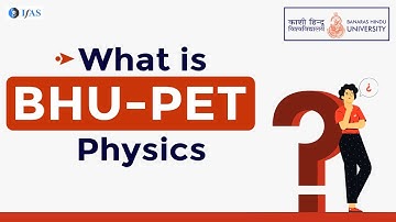 What is BHU PET Physics? Get Complete Details