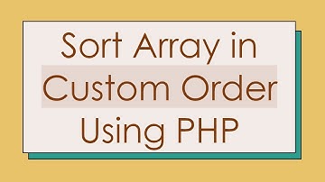 Sort Array in Custom Order Using PHP