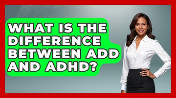 What Is The Difference Between ADD And ADHD? - Aspiring Teacher Guide