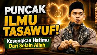 TERBONGKAR! Rahasia Puncak Tasawuf Agar Hati Tenang & Kosong dari Selain Allah | Buya Arrazy Hasyim