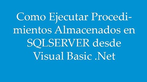 Como Ejecutar Procedimiento Almacenado en SQL SERVER desde Visual Basic .Net