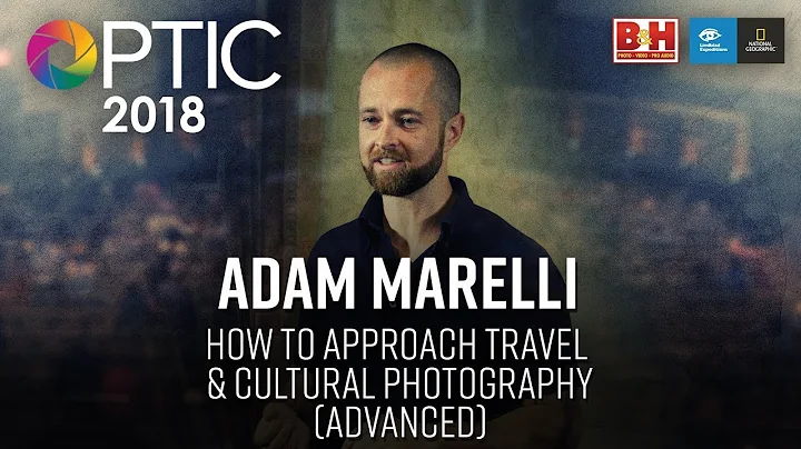 Optic 2018 | How to Approach Travel & Cultural Pho...